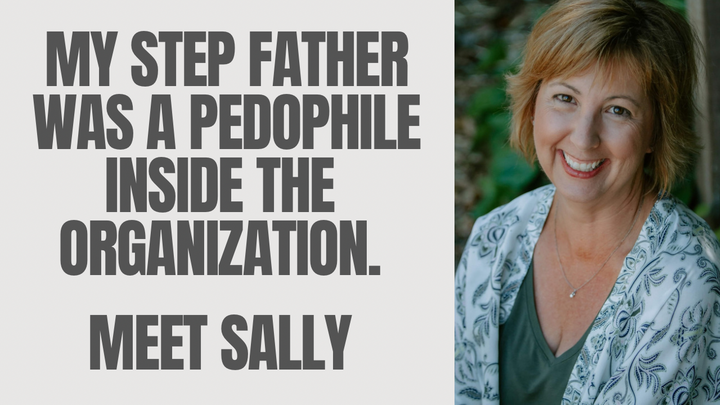 My stepfather was a pedophile inside the organization. Meet Sally